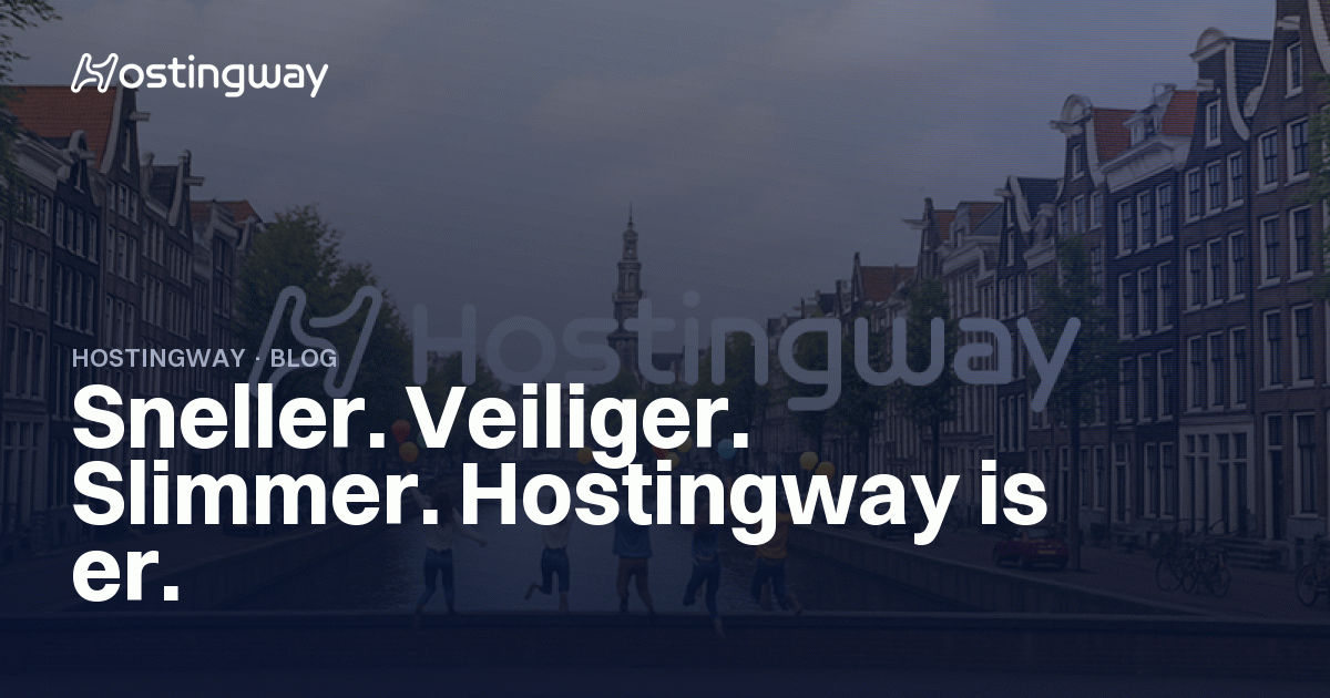 Uitgelichte afbeelding voor het artikel Sneller. Veiliger. Slimmer. Hostingway is er.